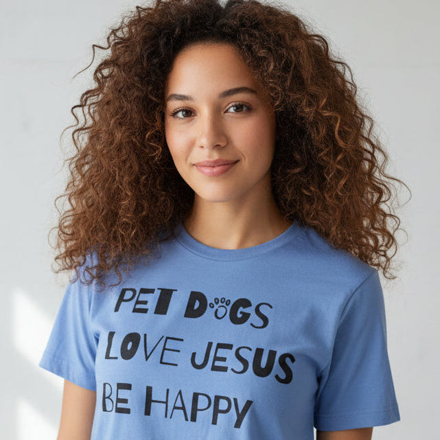 Pet Dogs Love Jesus Be Happy Statement Tee